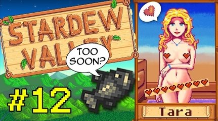 TARA BABCOCK-I PULLED OUT TOO SOON! - Let's Play Stardew Valley