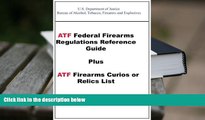 PDF [DOWNLOAD] ATF Federal Firearms Regulations Reference Guide Plus ATF Firearms Curios or