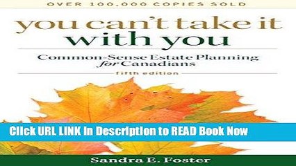 Download eBook You Can t Take it With You: Common-Sense Estate Planning for Canadians Read Online