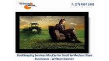 Bookkeeping Services MacKay for Small to Medium Sized Businesses - Whitson Dawson