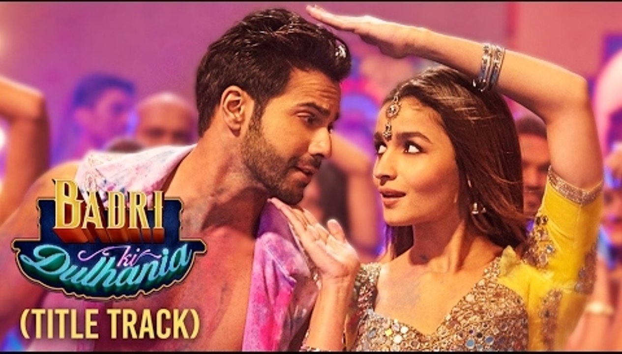Badri Ki Dulhania (Title Track) Varun Dhawan, Alia Bhatt, Tanishk, Neha, Monali, Ikka - 'Badrinath Ki Dulhania' - Full Video Song HD