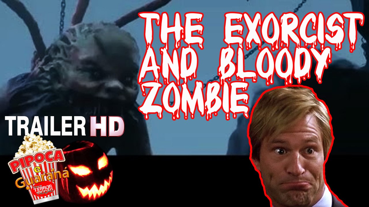 Horror movie THE EXORCIST AND BLOODY ZOMBIE 2017 trailer CHINESE FANTASY MOVIE filme de terror
