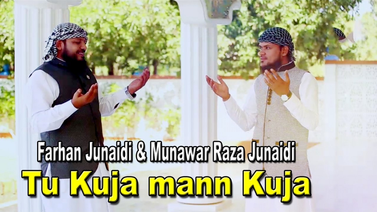 Farhan Junaidi Ft. Munawar Raza Junaidi - Tu Kuja mann Kuja