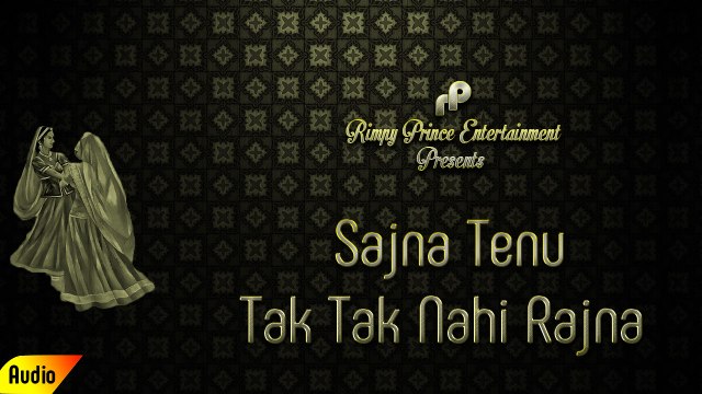 Sajna Tenu Tak Tak Nahi Rajna | Full Audio Song | Manjit Sarita
