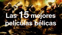 Las 15 mejores películas bélicas