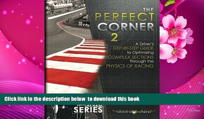 [Download]  The Perfect Corner 2: A Driver s Step-by-Step Guide to Optimizing Complex Sections