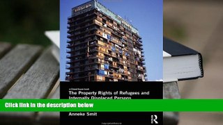 PDF [DOWNLOAD] The Property Rights of Refugees and Internally Displaced Persons: Beyond