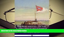 BEST PDF  The Rise and Fall of the Confederate Government BOOK ONLINE