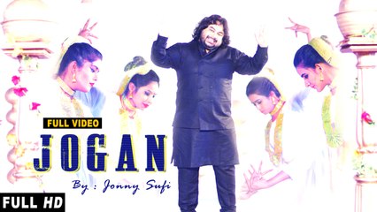 Jogan | Full Video | Jonny Sufi | Latest Punjabi Song 2017 | Punjabi Sufiana