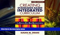 Best PDF  Creating Standards-Based Integrated Curriculum: The Common Core State Standards Edition