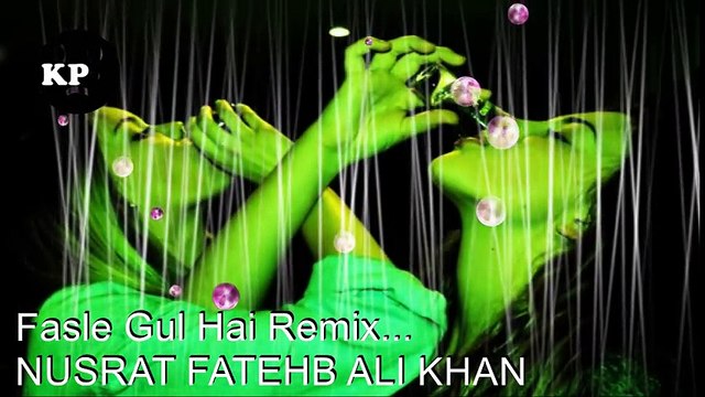 Fasle Gul Hai Remix - Nusrat Fateh Ali Khan