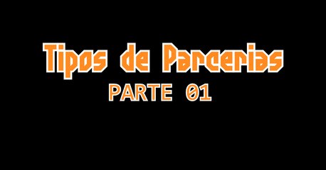 Tipos de Parceria - parte 01