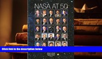 PDF [FREE] DOWNLOAD  Nasa At 50: Interviews With Nasa s Senior Leadership (NASA History) BOOK