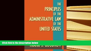 PDF [DOWNLOAD] The Principles of the Administrative Law of the United States [DOWNLOAD] ONLINE