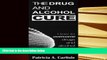Download The drug and alcohol cure: How to overcome drugs and alcohol for life Pre Order