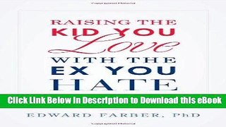[READ BOOK] Raising the Kid You Love With the Ex You Hate Online PDF