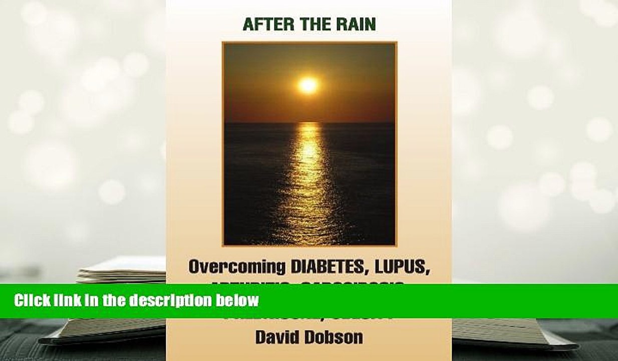 PDF [FREE] DOWNLOAD  After the Rain: Overcoming Diabetes Lupus Arthritis Sarcoidosis Obesity High