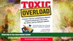 READ book Toxic Overload: A Doctor s Plan for Combating the Illnesses Caused by Chemicals in Our