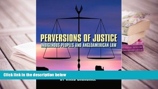 BEST PDF  Perversions of Justice: Indigenous Peoples and Anglo-american Law [DOWNLOAD] ONLINE