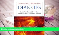 BEST PDF  Natural Supplements for Diabetes: Reduce Your Risk and Lower Your Insulin Dependency