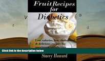 PDF [DOWNLOAD] Fruit Recipes for Diabetics: Low calories, low cholesterol   delicious recipes for