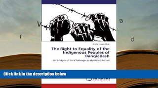 PDF [FREE] DOWNLOAD  The Right to Equality of the Indigenous Peoples of Bangladesh: An Analysis of