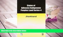 BEST PDF  Status of Adivasis Indigenous Peoples Land Series 4: Jharkhand BOOK ONLINE