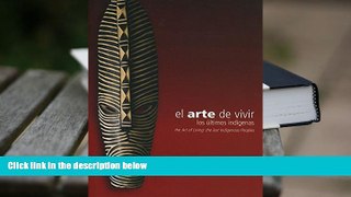 BEST PDF  El Arte de Vivir: Los Ultimos Indigenas = the Art of Living: The Last Indigenous Peoples