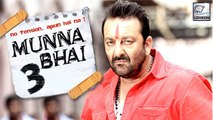 Munnabhai 3 To Be Out Soon | Sanjay Dutt | Raju Hirani
