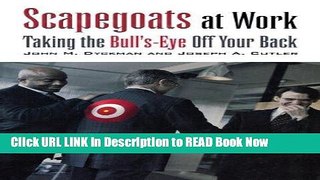 FREE [DOWNLOAD] Scapegoats at Work: Taking the Bull s-Eye Off Your Back Book Online