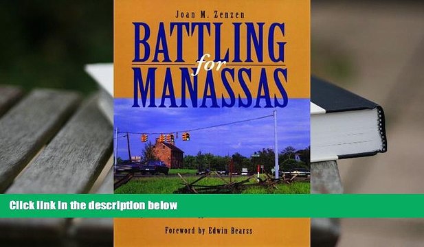 PDF [DOWNLOAD] Battling for Manassas: The Fifty-Year Preservation Struggle at Manassas National