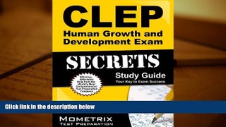 Read Online CLEP Human Growth and Development Exam Secrets Study Guide: CLEP Test Review for the