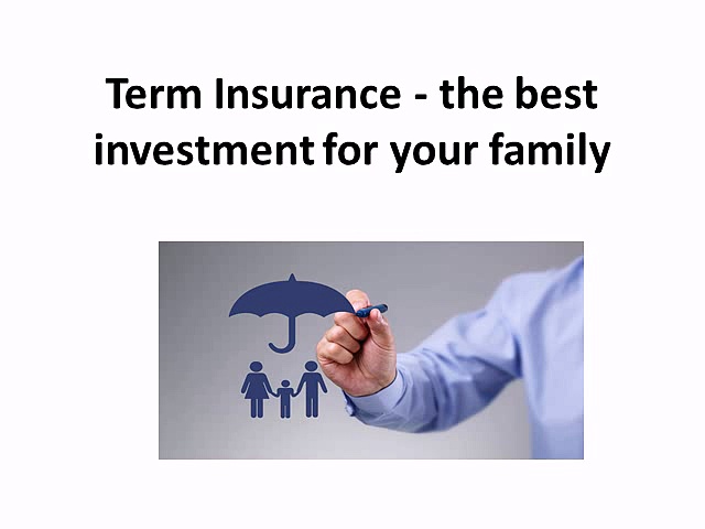 Term Insurance  the best investment for your