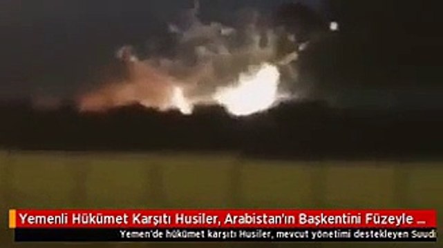 Yemenli Hükümet Karşıtı Husiler, Arabistan'ın Başkentini Füzeyle Vurdu