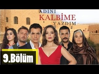 Download Video: Adını Kalbime Yazdım 9.Bölüm