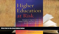 Free PDF Higher Education at Risk: Strategies to Improve Outcomes, Reduce Tuition, and Stay