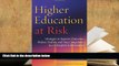 Free PDF Higher Education at Risk: Strategies to Improve Outcomes, Reduce Tuition, and Stay
