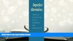 PDF [DOWNLOAD] Imperfect Alternatives: Choosing Institutions in Law, Economics, and Public Policy