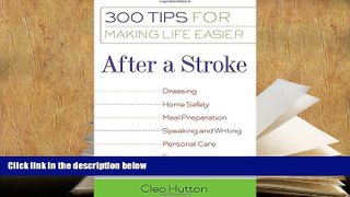 PDF [DOWNLOAD] After a Stroke: 300 Tips for Making Life Easier BOOK ONLINE