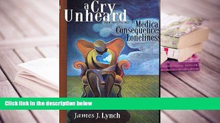 PDF [FREE] DOWNLOAD  A Cry Unheard: New Insights into the Medical Consequences of Loneliness FOR