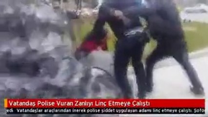 Vatandaş Polise Vuran Zanlıyı Linç Etmeye Çalıştı
