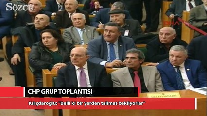 Kılıçdaroğlu: "Belli ki bir yerden talimat bekliyorlar"