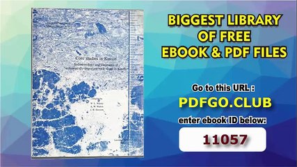 Core Studies in Kansas_ Sedimentology and Diagenesis of Economically Important Rock Strata in Kansas (Subsurface Geology Series, 6)