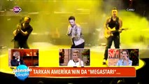 Tarkan Amerika 'nında Megastarı | Aklınızda Kalmasın