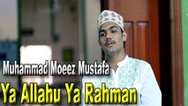 Muhammad Moeez Mustafa - Ya Allahu Ya Rahman