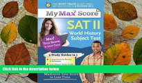 PDF [DOWNLOAD] My Max Score SAT World History Subject Test: Maximize Your Score in Less Time