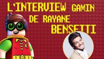 Rayane Bensetti : son interview 100% gamin pour LEGO BATMAN