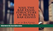 PDF [FREE] DOWNLOAD  Nail The Bar Exam: Structure Of Model Bar Essays: 95 % Bar Essays Are As Easy