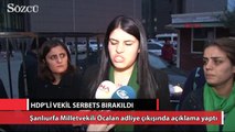 HDP'li Vekil Dilek Öcalan serbest bırakıldı