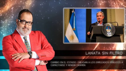 LANATA SIN FILTRO:Cambio en el Estado: obligan a los empleados públicos a capacitarse y rendir examen